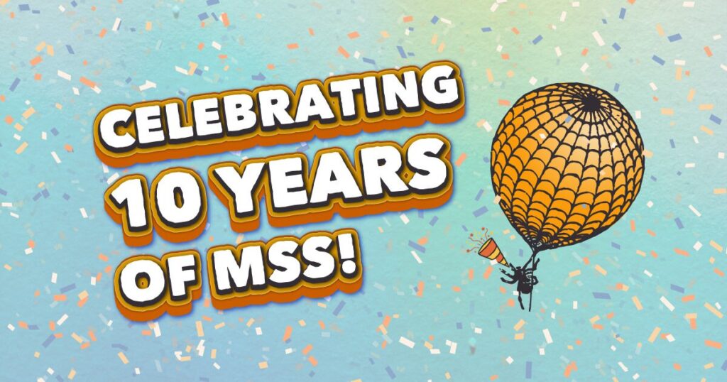Celebrating 10 years of MSS!